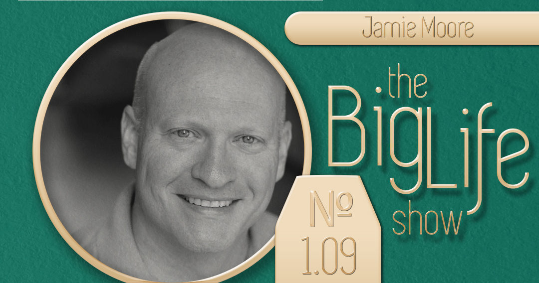 Big Life with Ray Waters № 1.09 | Jamie Moore