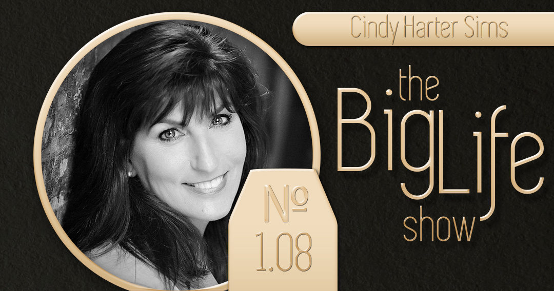 Big Life with Ray Waters № 1.08 | Cindy Harter Sims